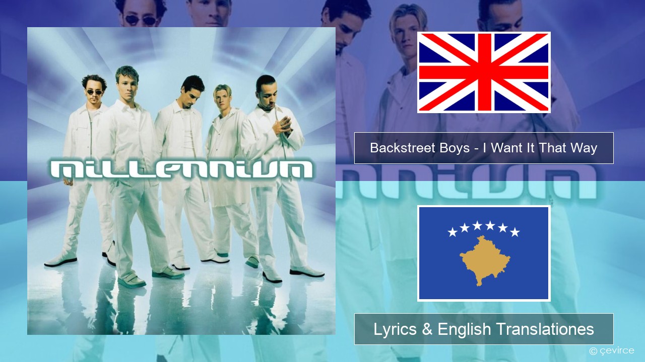 Backstreet Boys – I Want It That Way Anglorum Lyrics & English Translationes
