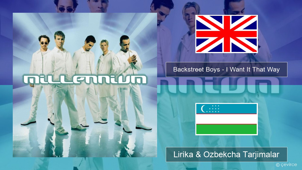 Backstreet Boys – I Want It That Way Ingliz tili Lirika & Ozbekcha Tarjimalar