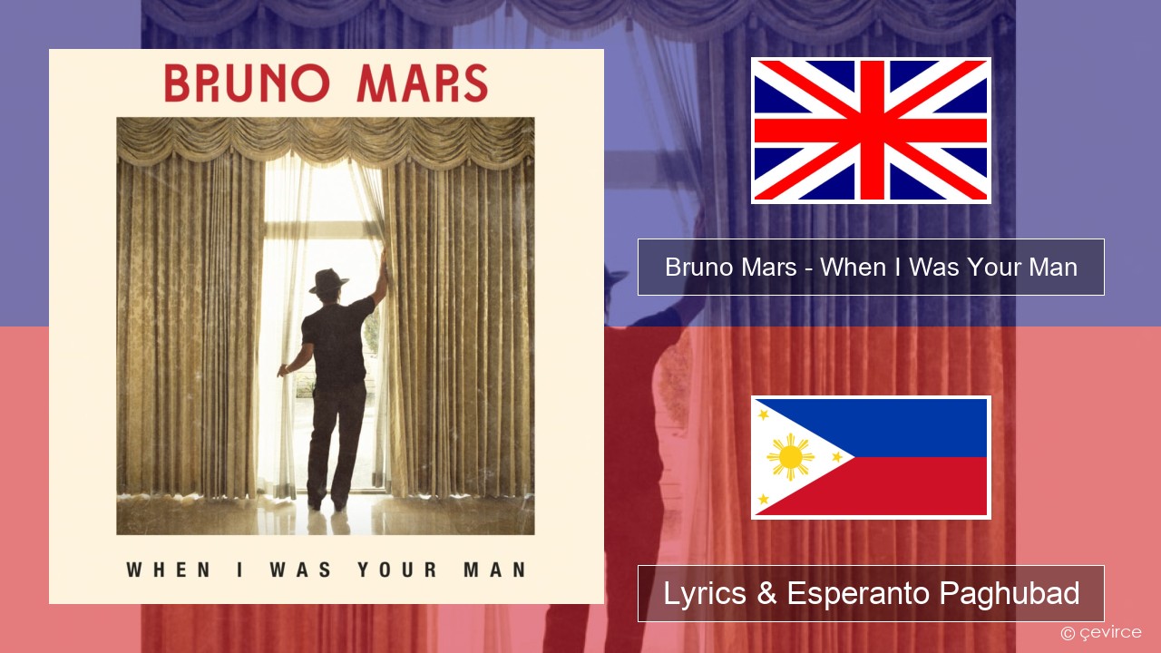 Bruno Mars – When I Was Your Man English Lyrics & Esperanto Paghubad