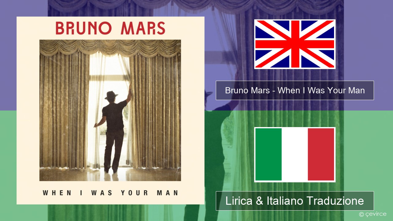 Bruno Mars – When I Was Your Man Inglese Lirica & Italiano Traduzione