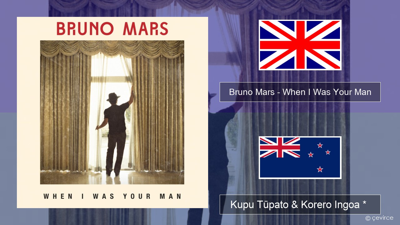 Bruno Mars – When I Was Your Man Ingoa *  Kupu Tūpato & Korero Ingoa *