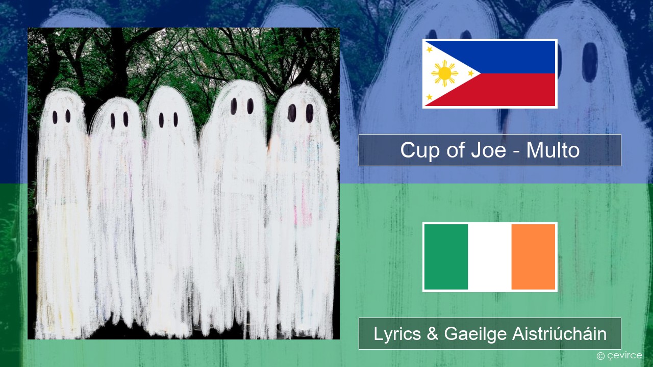 Cup of Joe – Multo Tagálaigis Lyrics & Gaeilge Aistriúcháin