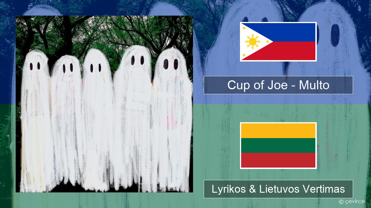 Cup of Joe – Multo Tagalų Lyrikos & Lietuvos Vertimas