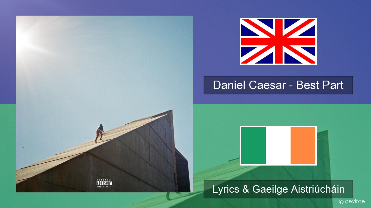 Daniel Caesar – Best Part Béarla Lyrics & Gaeilge Aistriúcháin