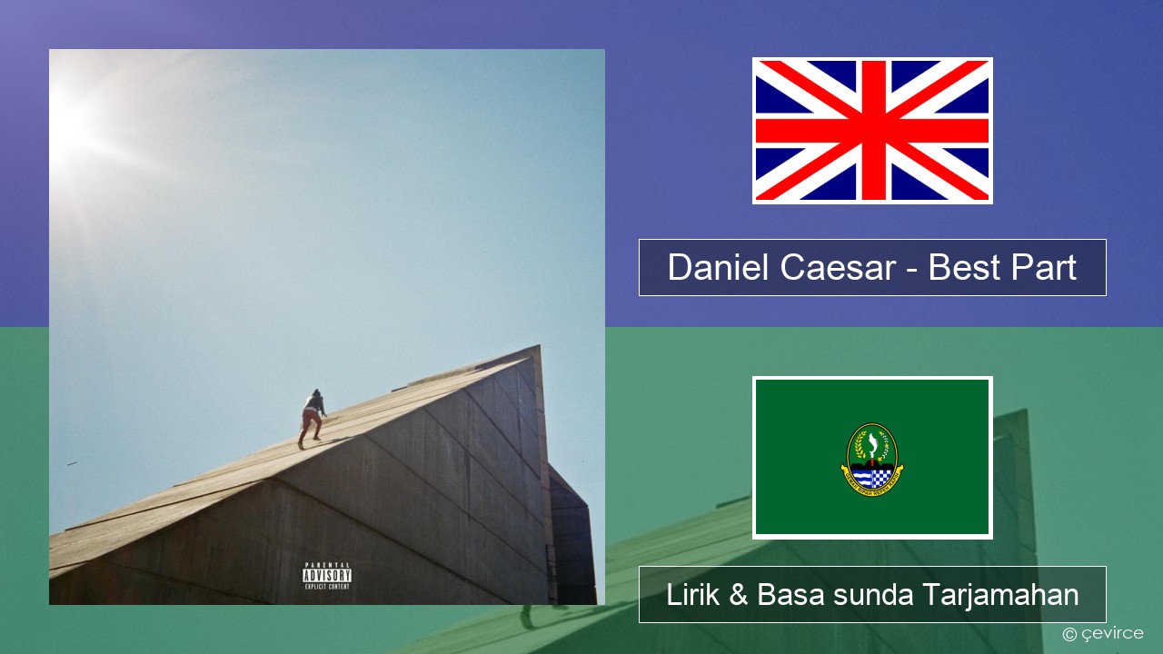 Daniel Caesar – Best Part Basa inggris Lirik & Basa sunda Tarjamahan