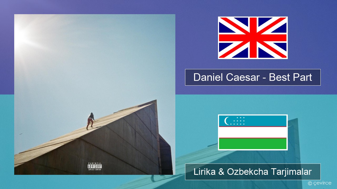 Daniel Caesar – Best Part Ingliz tili Lirika & Ozbekcha Tarjimalar