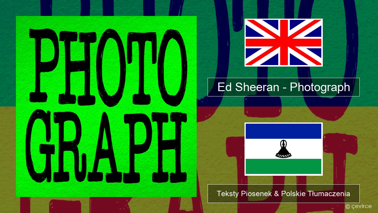 Ed Sheeran – Photograph Polski Teksty Piosenek & Polskie Tłumaczenia