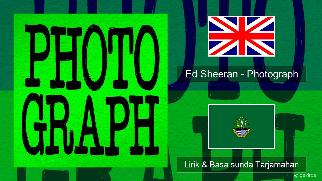 Ed Sheeran – Photograph Basa inggris Lirik & Basa sunda Tarjamahan