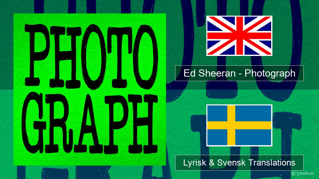 Ed Sheeran – Photograph Engelsk Lyrisk & Svensk Translations