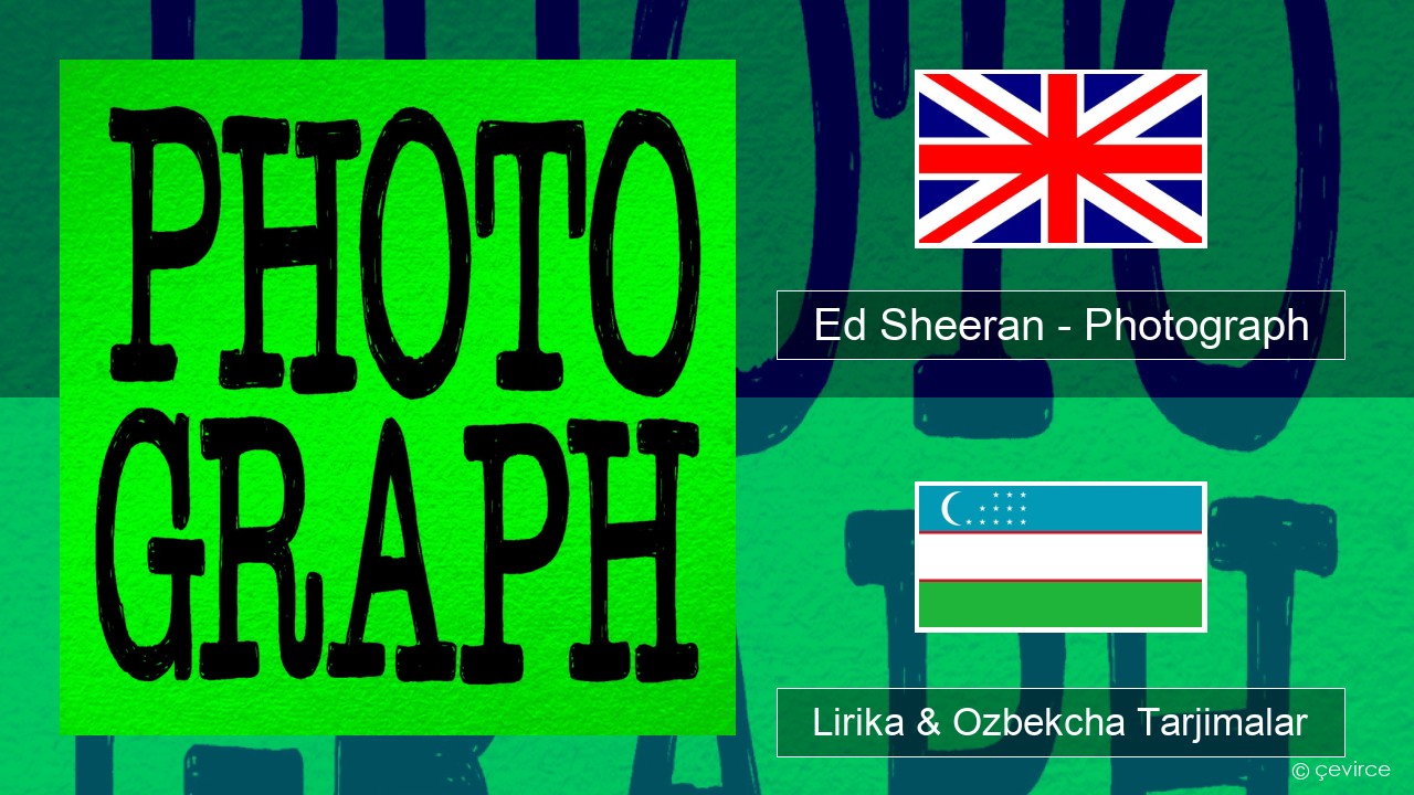 Ed Sheeran – Photograph Ingliz tili Lirika & Ozbekcha Tarjimalar