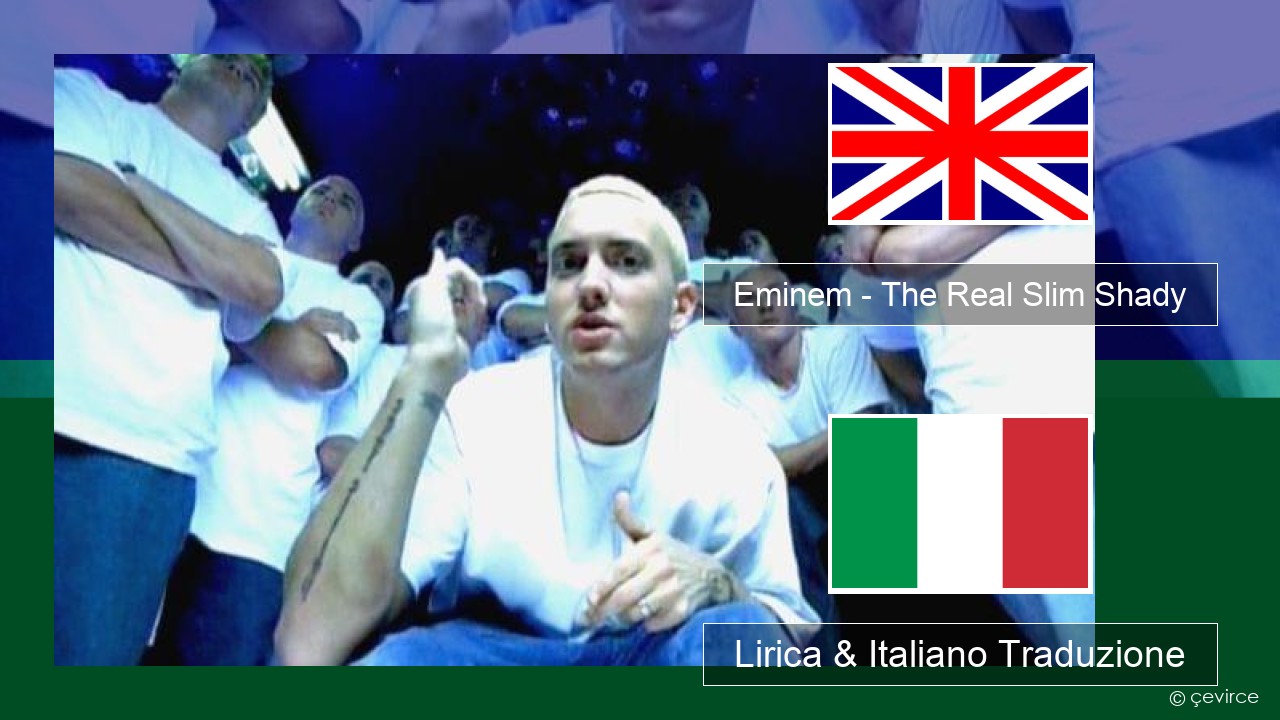 Eminem – The Real Slim Shady Inglese Lirica & Italiano Traduzione