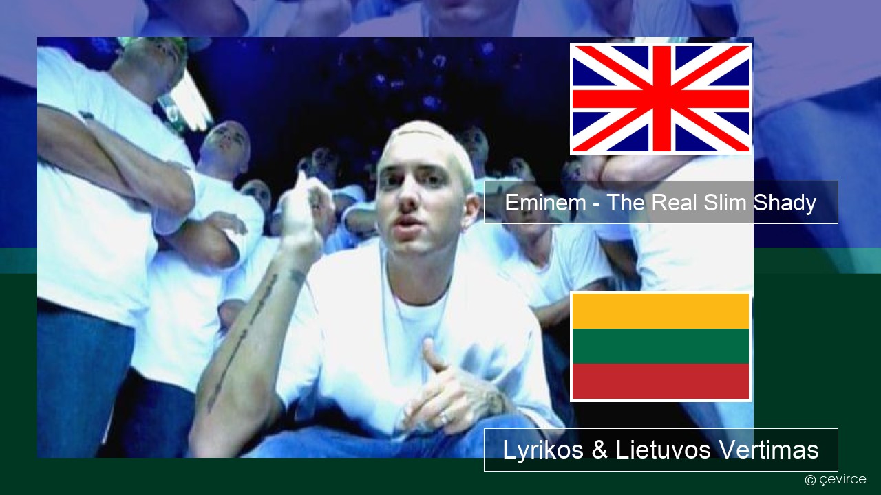 Eminem – The Real Slim Shady Anglų Lyrikos & Lietuvos Vertimas