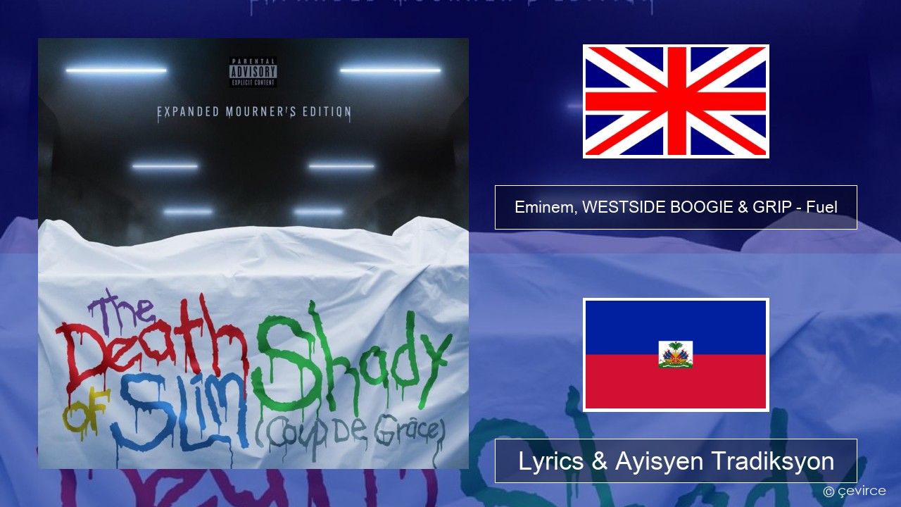 Eminem, WESTSIDE BOOGIE & GRIP – Fuel (Shady Edition) Angle Lyrics & Ayisyen Tradiksyon