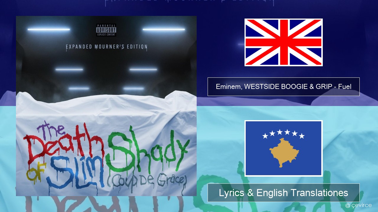 Eminem, WESTSIDE BOOGIE & GRIP – Fuel (Shady Edition) Anglorum Lyrics & English Translationes