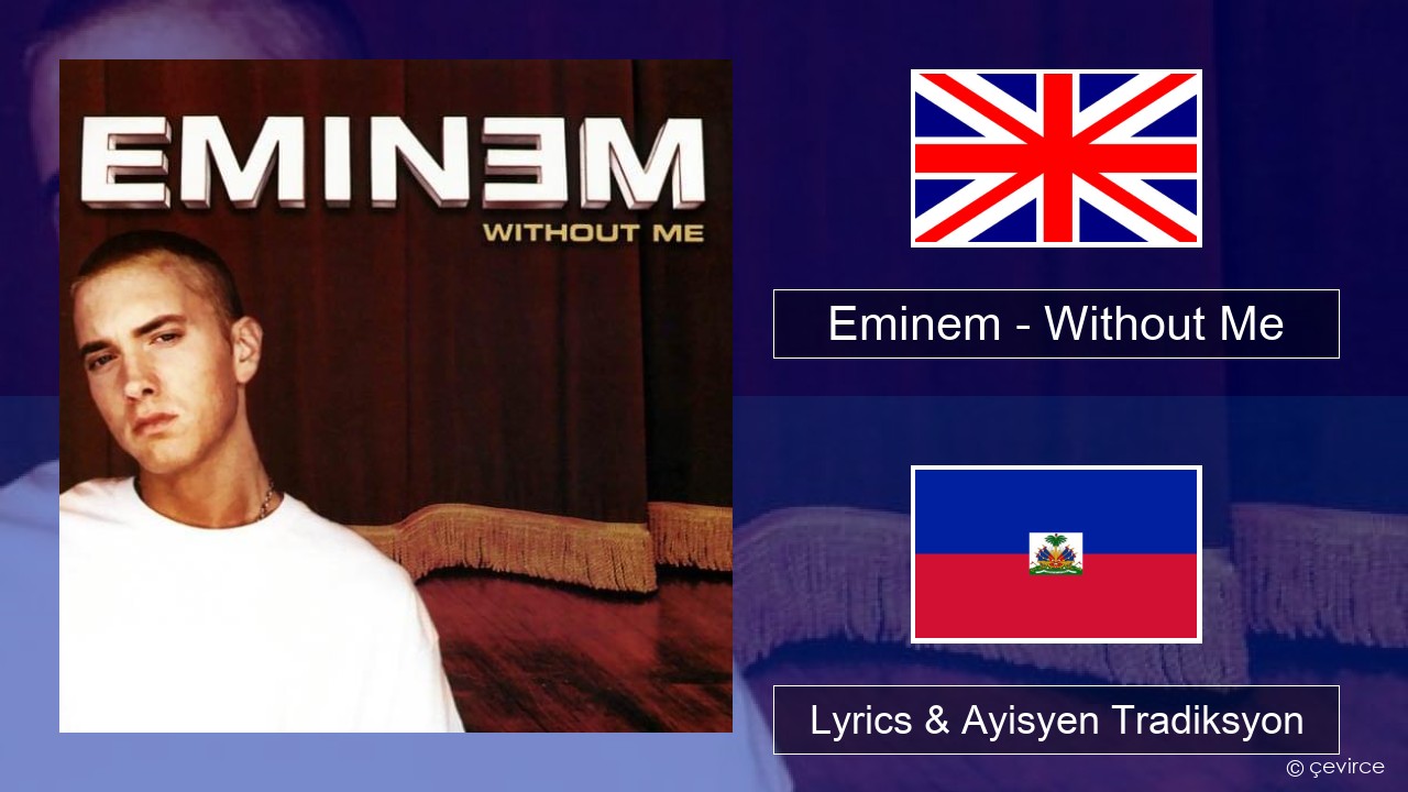 Eminem – Without Me Angle Lyrics & Ayisyen Tradiksyon