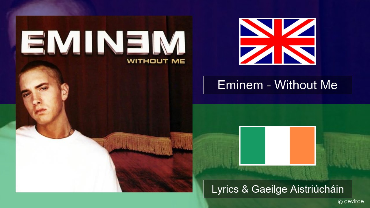 Eminem – Without Me Béarla Lyrics & Gaeilge Aistriúcháin