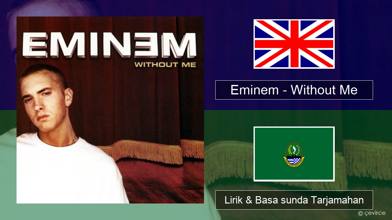 Eminem – Without Me Basa inggris Lirik & Basa sunda Tarjamahan