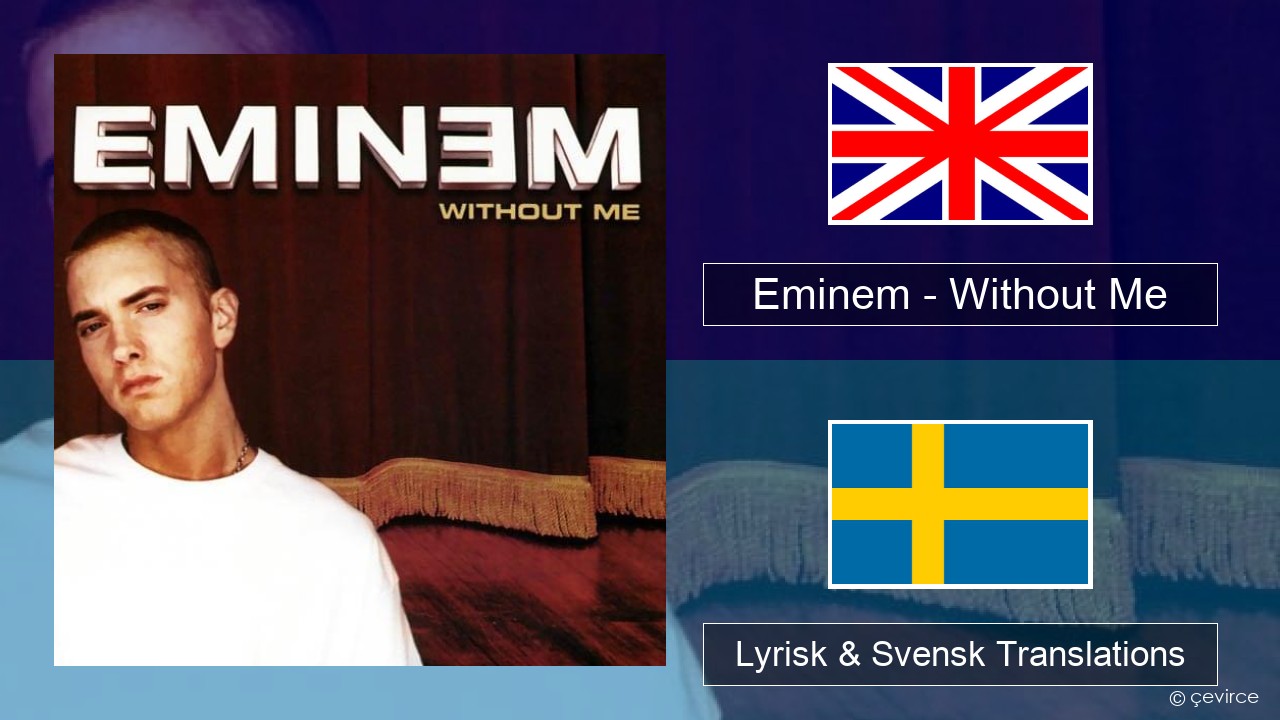Eminem – Without Me Engelsk Lyrisk & Svensk Translations