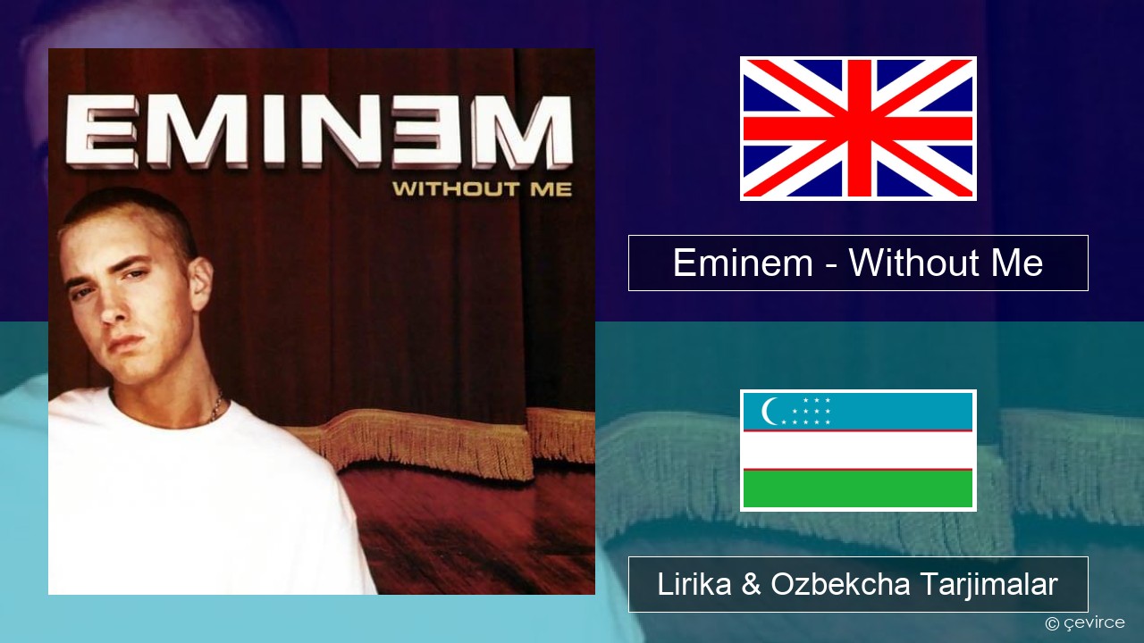 Eminem – Without Me Ingliz tili Lirika & Ozbekcha Tarjimalar