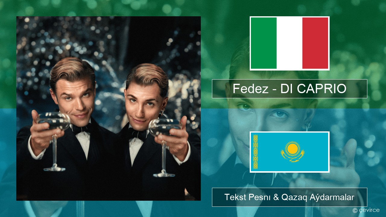 Fedez – DI CAPRIO Italán Tekst Pesnı & Qazaq (latyn) Aýdarmalar