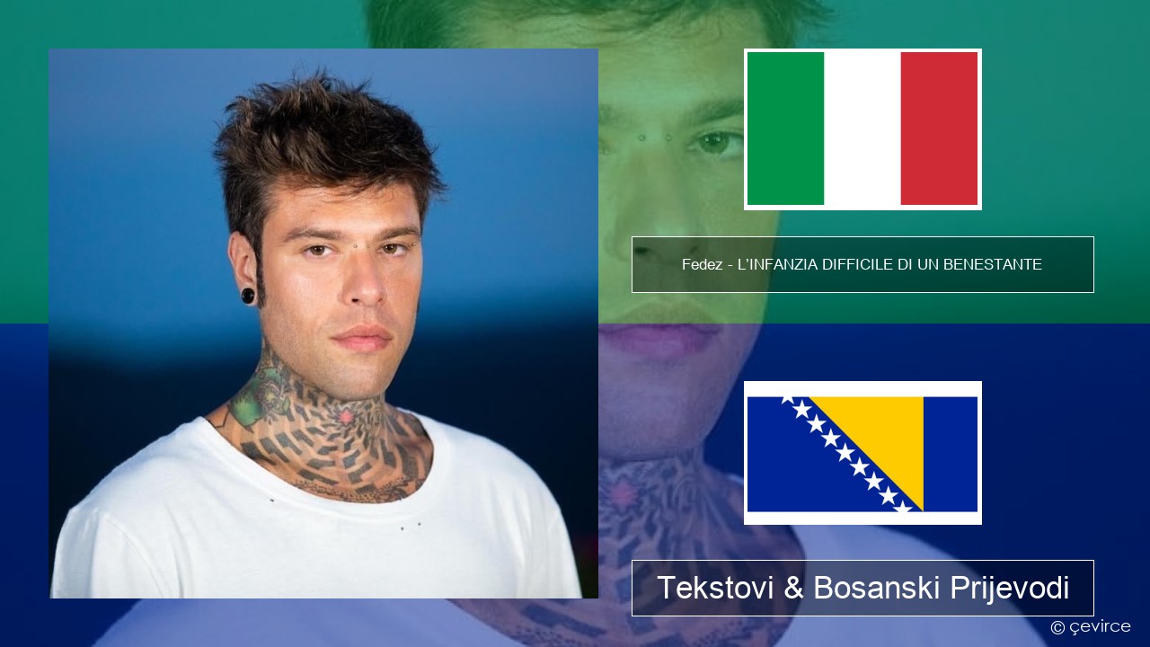 Fedez – L’INFANZIA DIFFICILE DI UN BENESTANTE Italijanski Tekstovi & Bosanski Prijevodi
