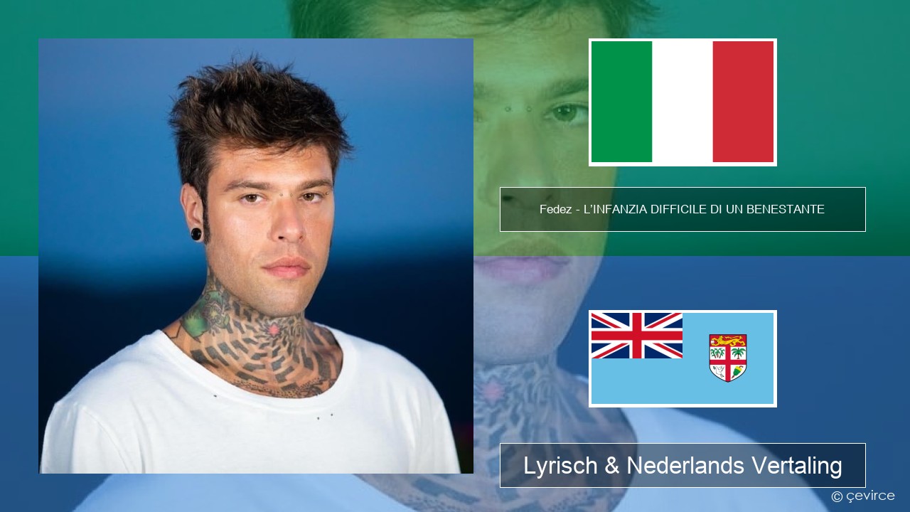 Fedez – L’INFANZIA DIFFICILE DI UN BENESTANTE Italiaans Lyrisch & Nederlands Vertaling