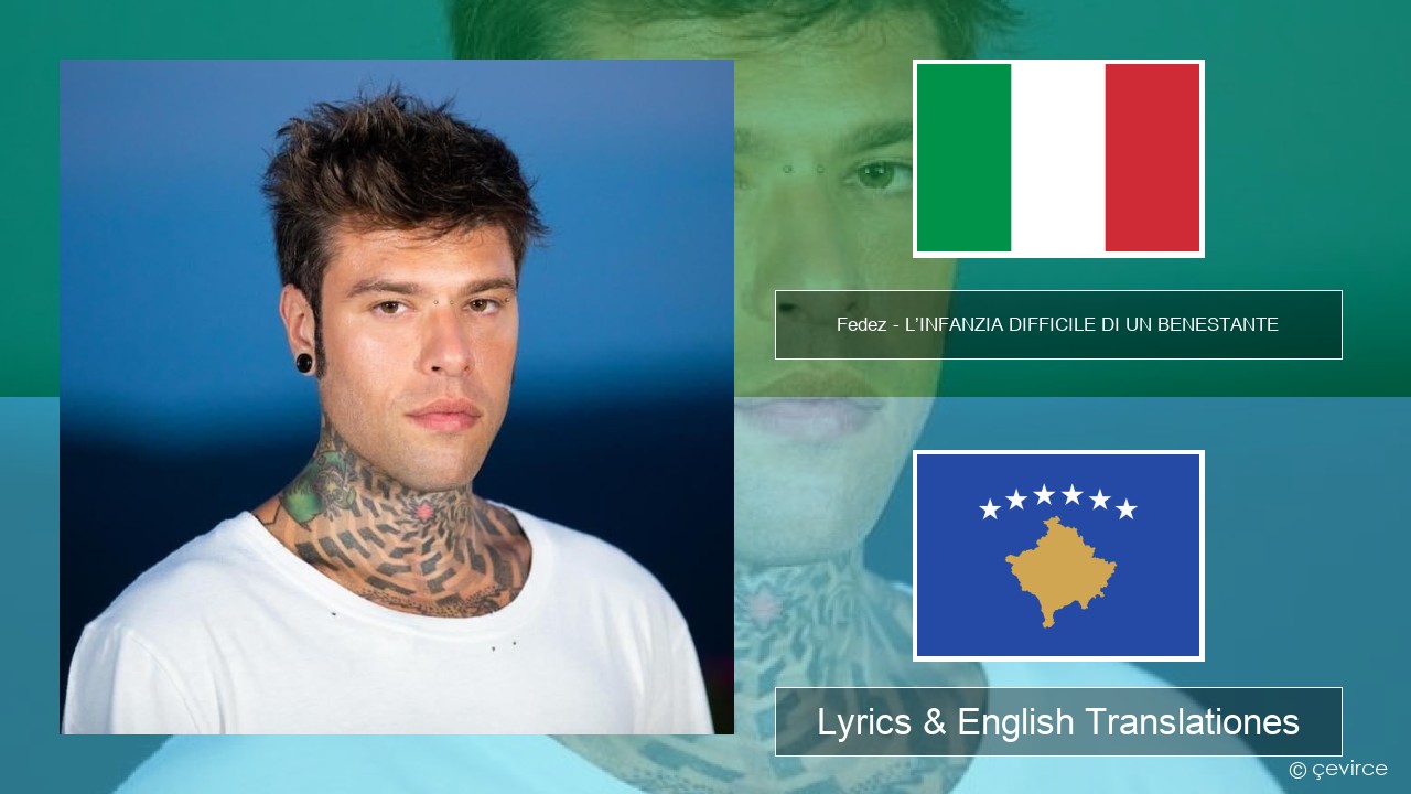 Fedez – L’INFANZIA DIFFICILE DI UN BENESTANTE Italian Lyrics & English Translationes