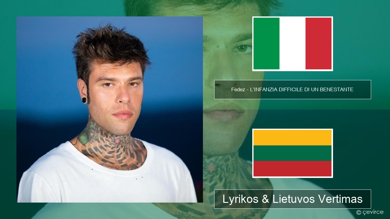 Fedez – L’INFANZIA DIFFICILE DI UN BENESTANTE Italijos Lyrikos & Lietuvos Vertimas
