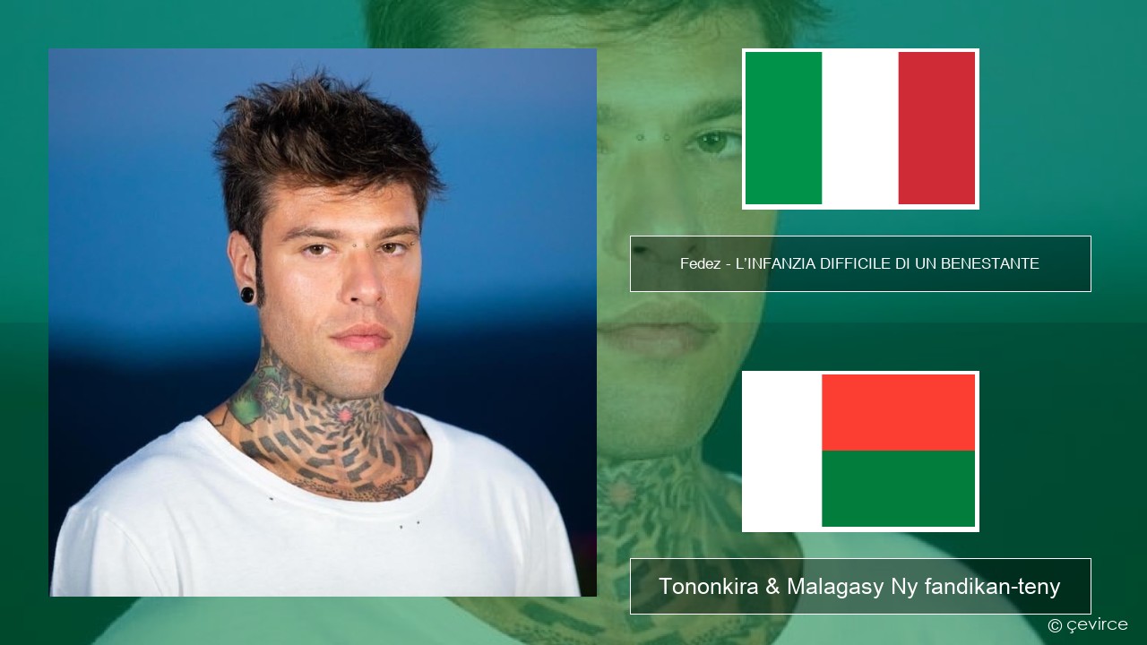 Fedez – L’INFANZIA DIFFICILE DI UN BENESTANTE Italiana Tononkira & Malagasy Ny fandikan-teny