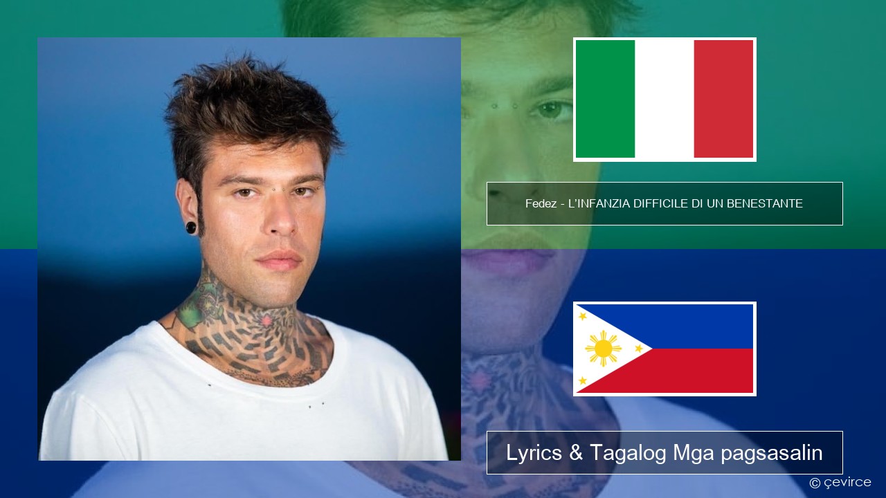 Fedez – L’INFANZIA DIFFICILE DI UN BENESTANTE Italyano Lyrics & Tagalog Mga pagsasalin