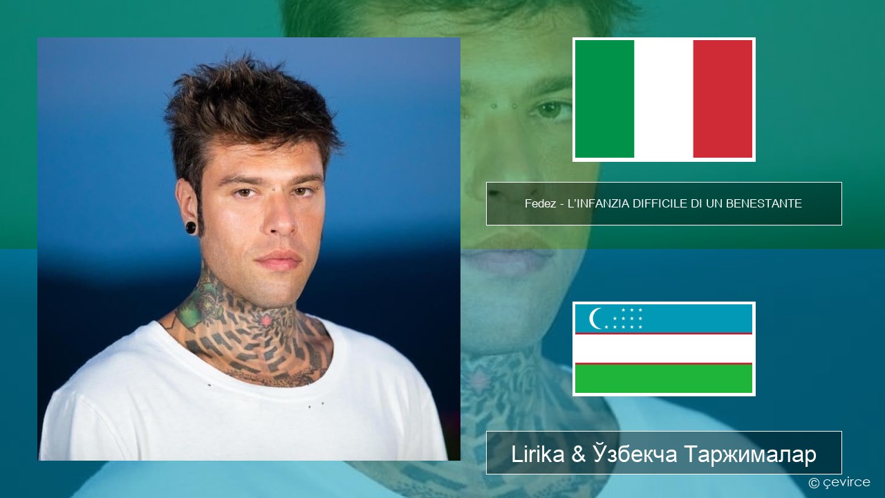 Fedez – L’INFANZIA DIFFICILE DI UN BENESTANTE Италия Lirika & Ўзбекча (Кирил) Таржималар