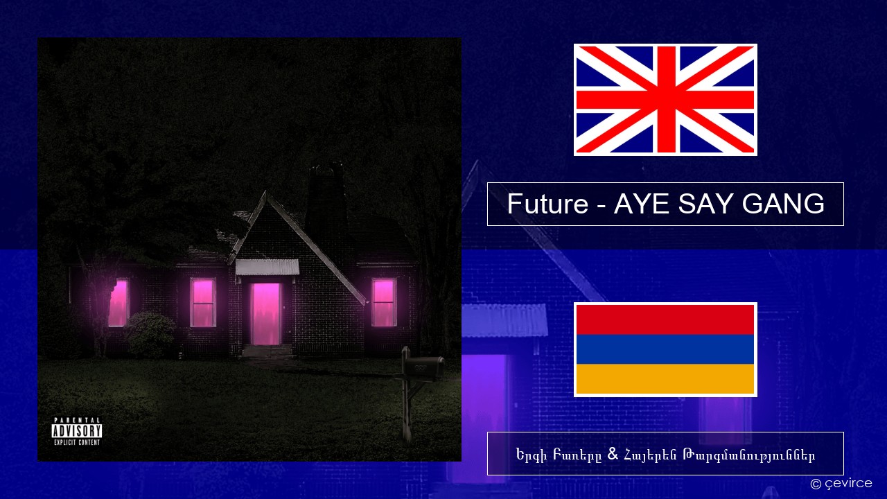 Future – AYE SAY GANG Անգլերեն Երգի Բառերը & Հայերեն Թարգմանություններ