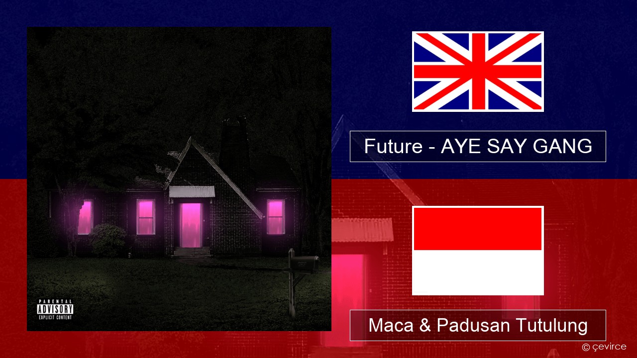 Future – AYE SAY GANG Sing Maca & Padusan Tutulung