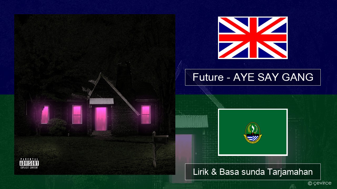 Future – AYE SAY GANG Basa inggris Lirik & Basa sunda Tarjamahan