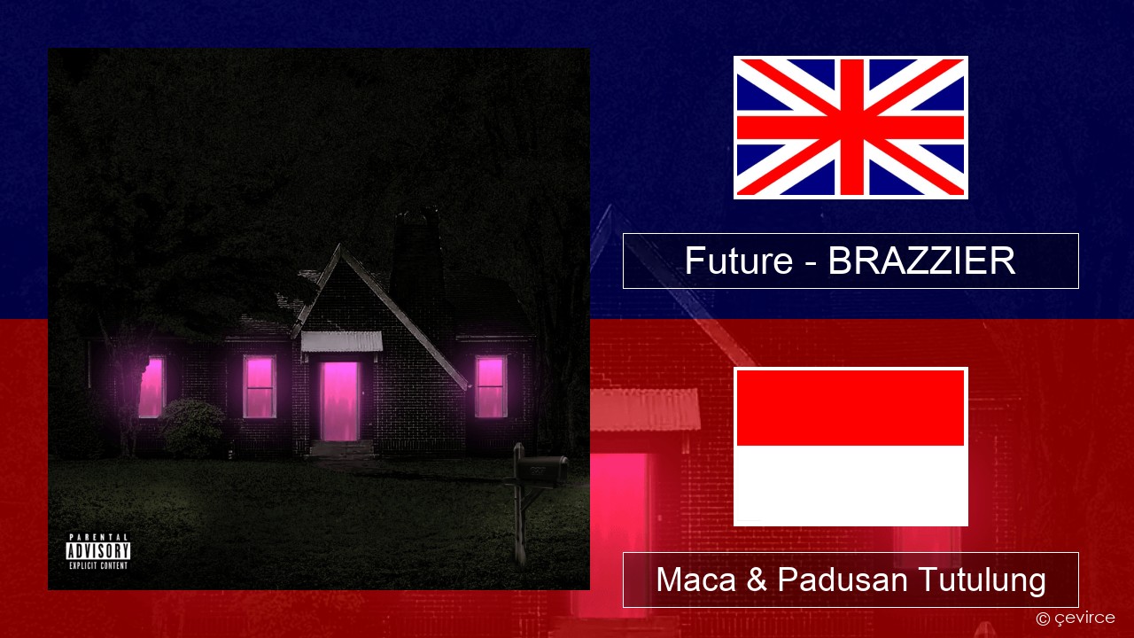 Future – BRAZZIER Sing Maca & Padusan Tutulung