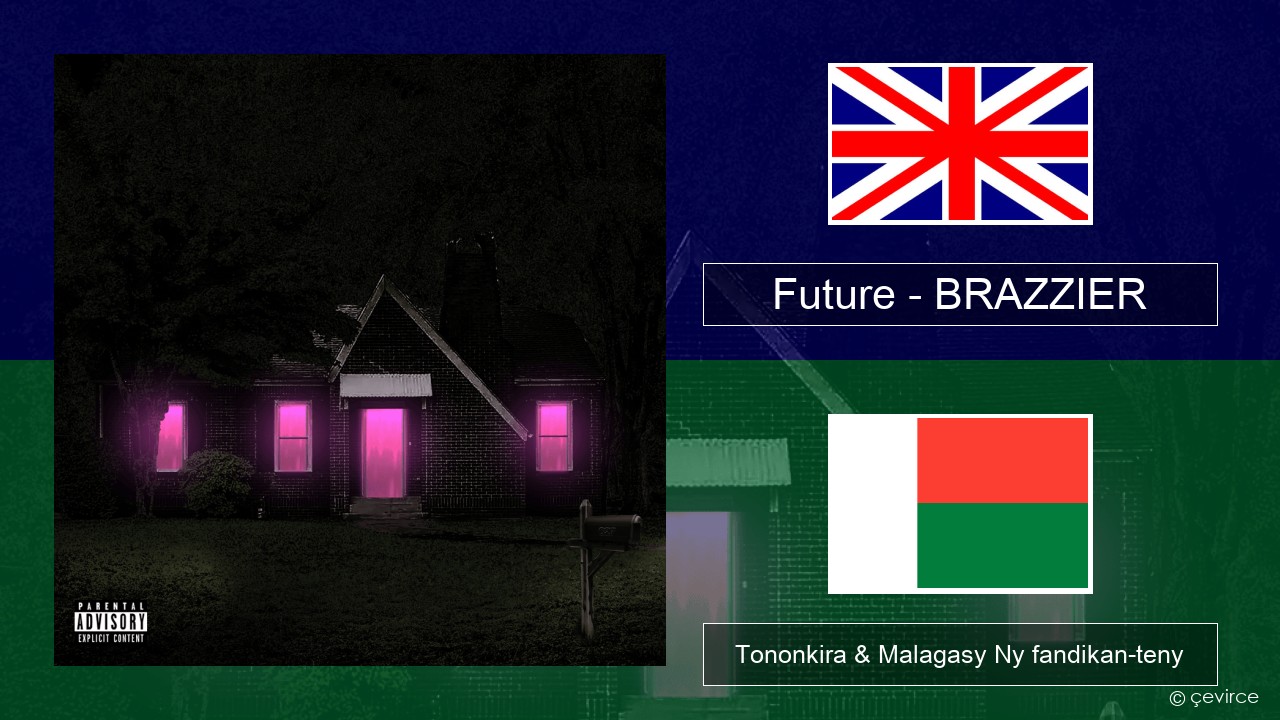 Future – BRAZZIER Malagasy Tononkira & Malagasy Ny fandikan-teny