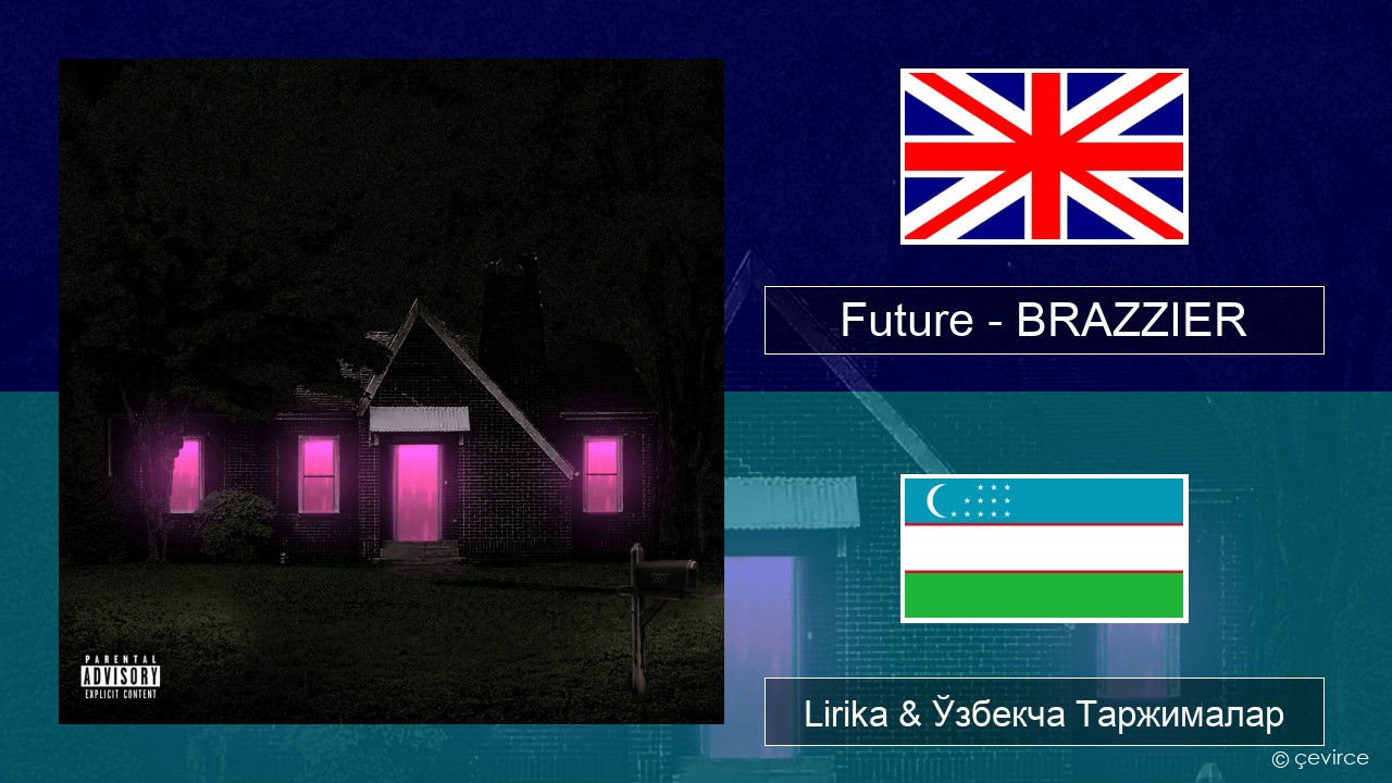 Future – BRAZZIER Инглиз тили Lirika & Ўзбекча (Кирил) Таржималар