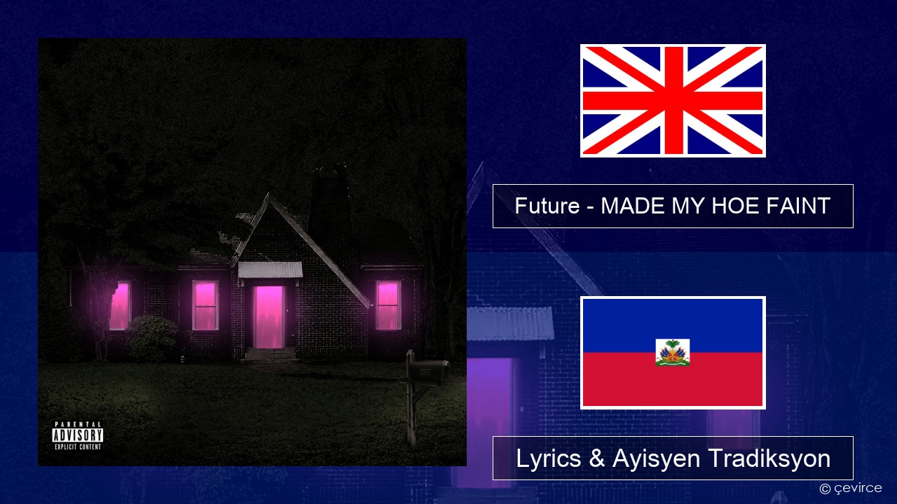 Future – MADE MY HOE FAINT Angle Lyrics & Ayisyen Tradiksyon
