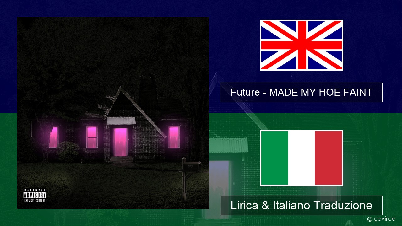 Future – MADE MY HOE FAINT Inglese Lirica & Italiano Traduzione