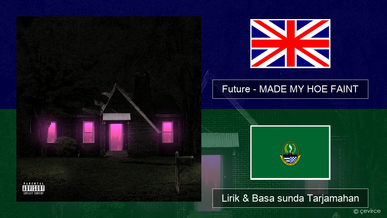 Future – MADE MY HOE FAINT Basa inggris Lirik & Basa sunda Tarjamahan