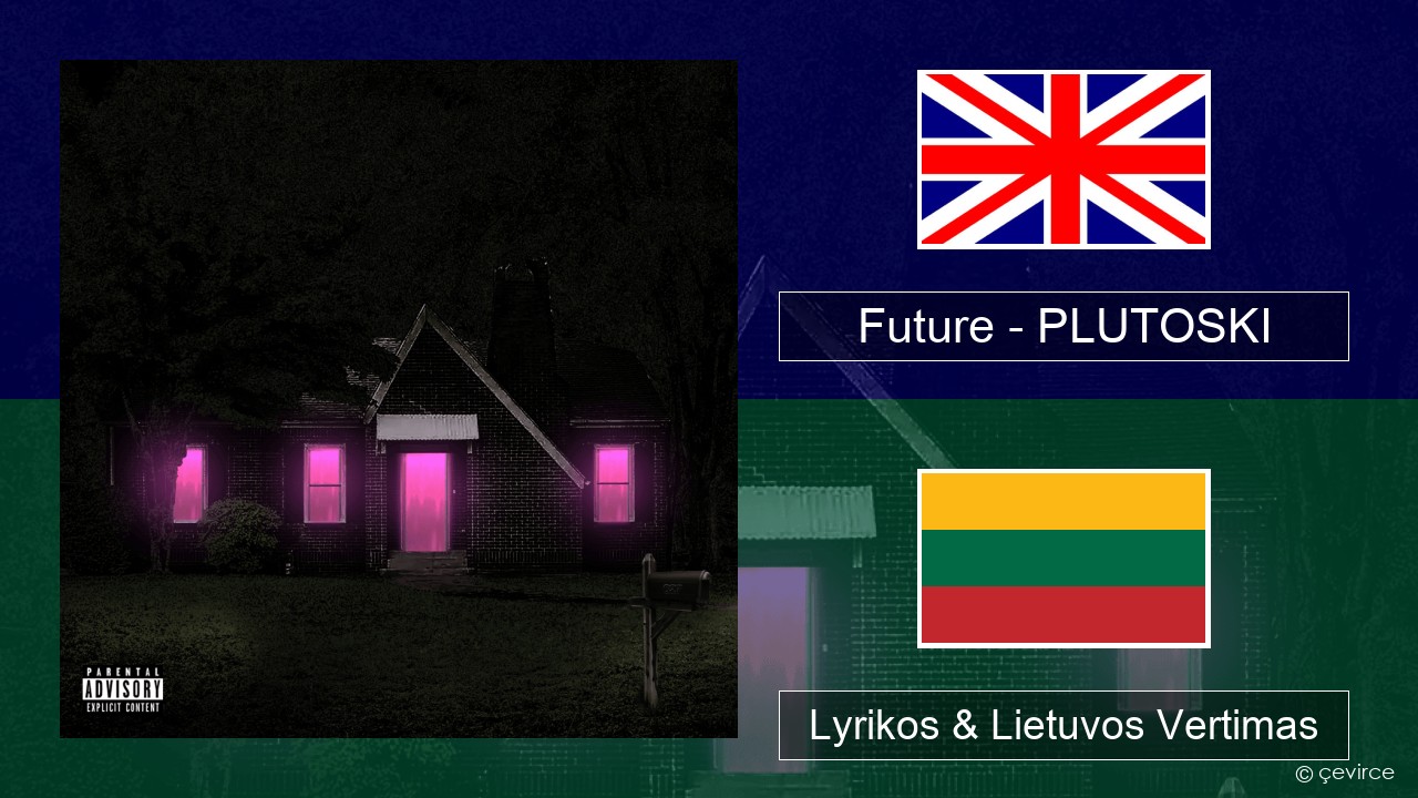 Future – PLUTOSKI Anglų Lyrikos & Lietuvos Vertimas