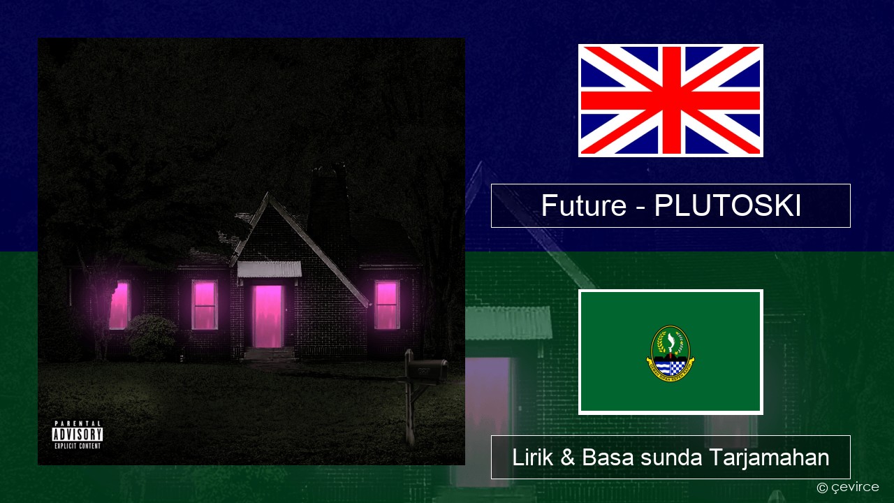 Future – PLUTOSKI Basa inggris Lirik & Basa sunda Tarjamahan