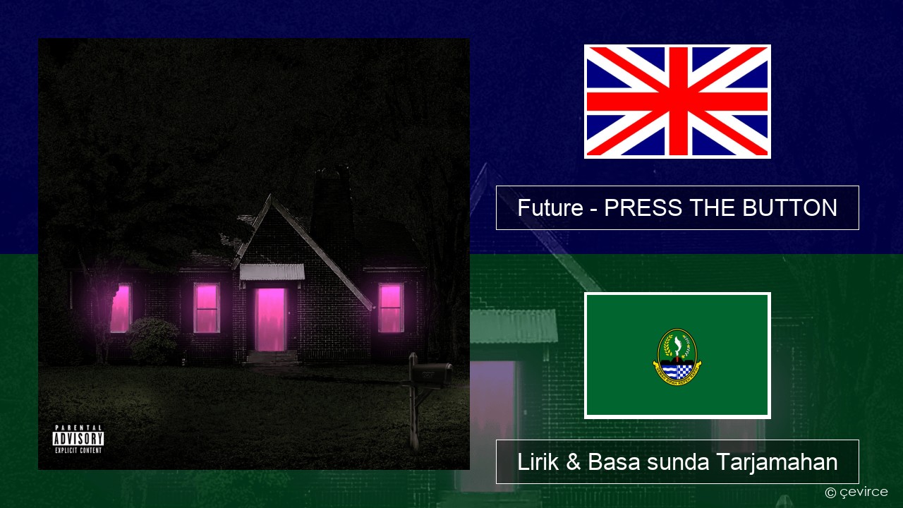 Future – PRESS THE BUTTON Basa inggris Lirik & Basa sunda Tarjamahan