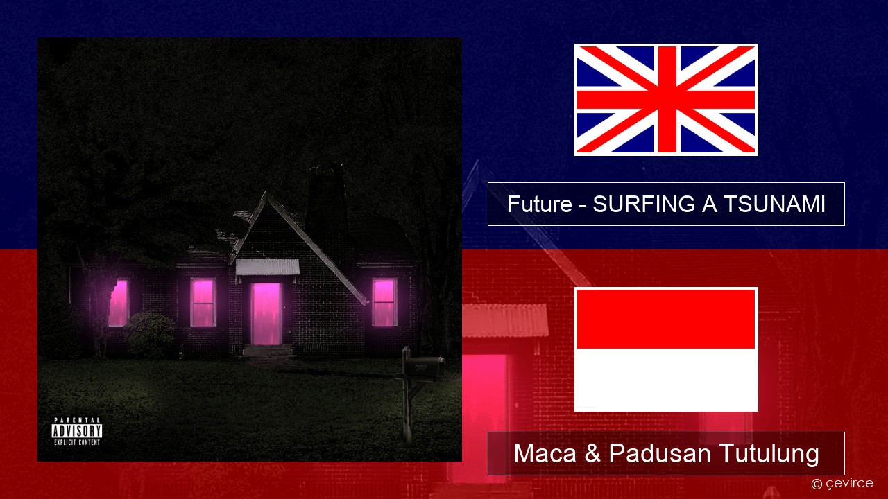 Future – SURFING A TSUNAMI Sing Maca & Padusan Tutulung