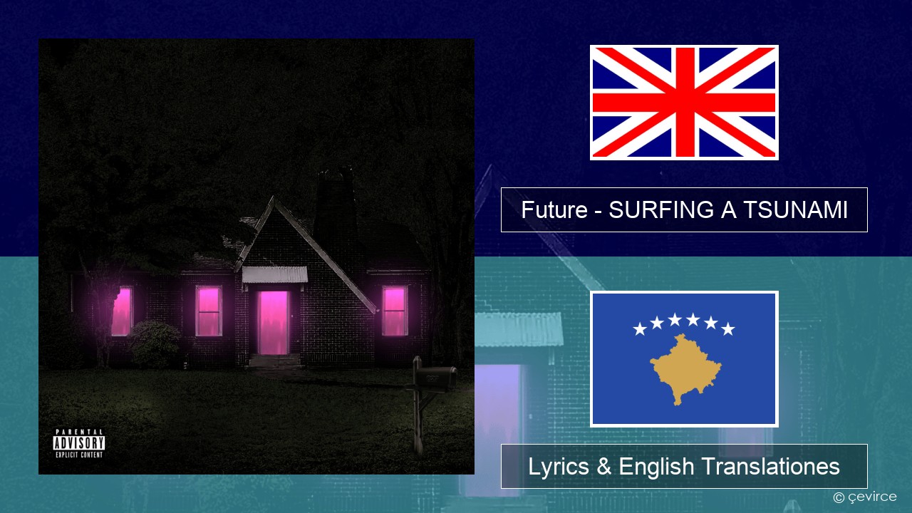 Future – SURFING A TSUNAMI Anglorum Lyrics & English Translationes