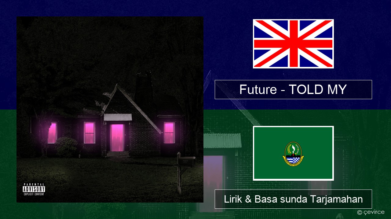Future – TOLD MY Basa inggris Lirik & Basa sunda Tarjamahan