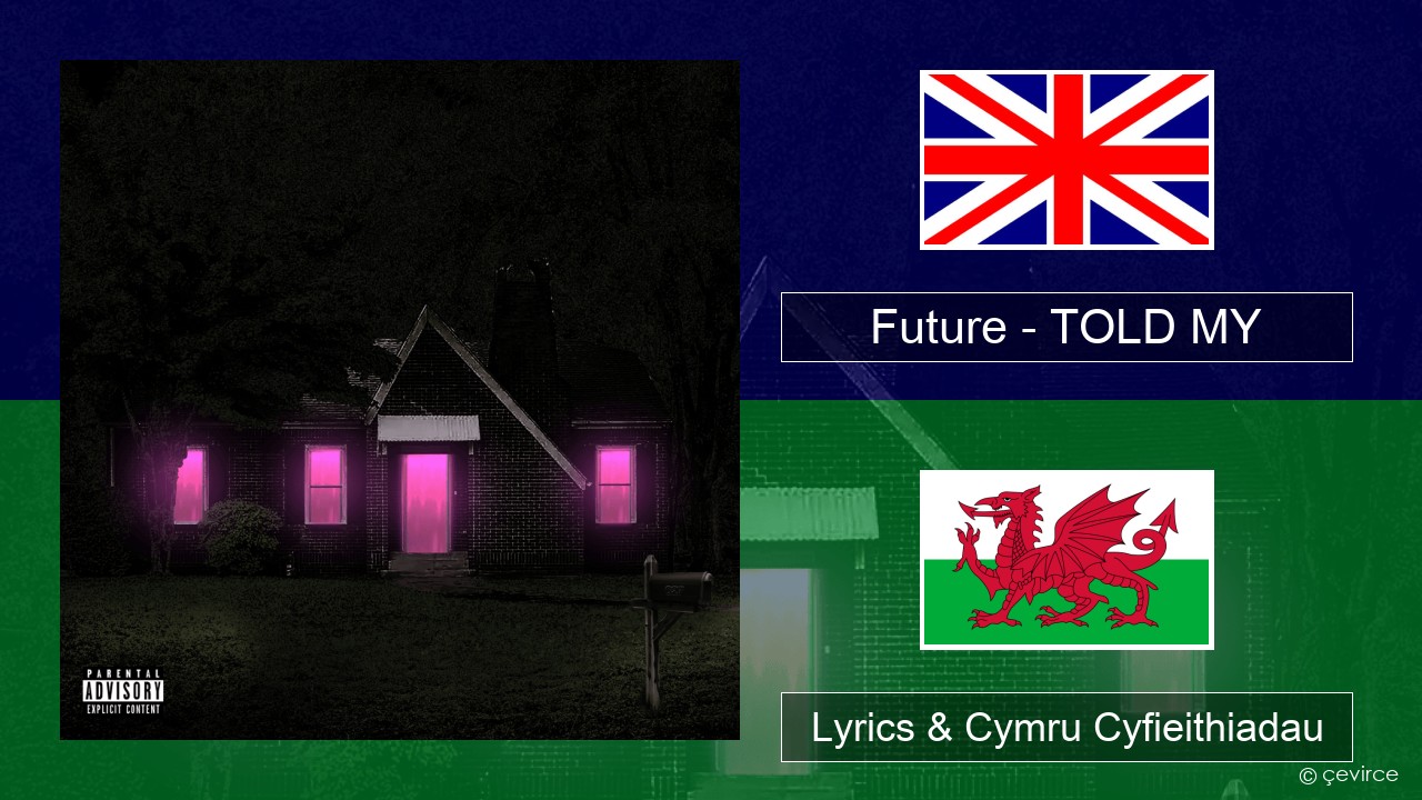 Future – TOLD MY Saesneg Lyrics & Cymru Cyfieithiadau
