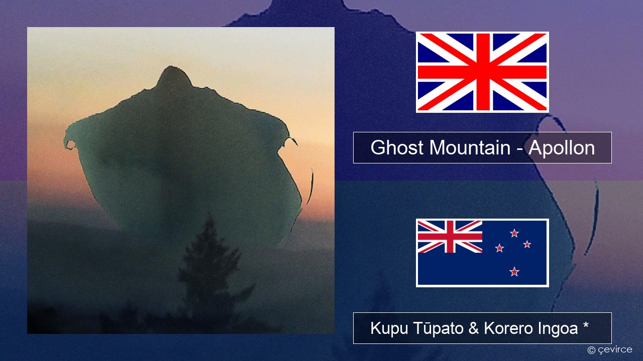 Ghost Mountain – Apollon Ingoa *  Kupu Tūpato & Korero Ingoa *