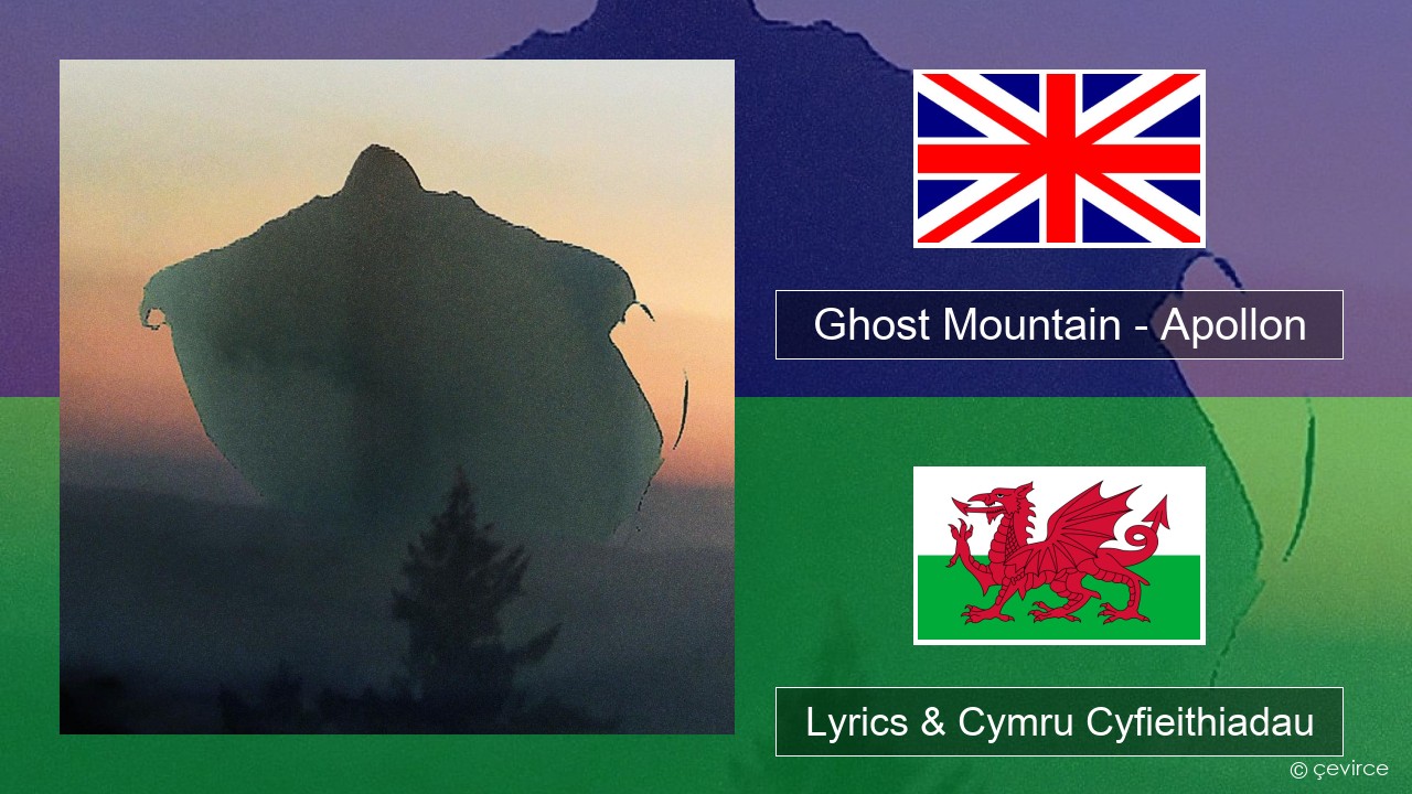 Ghost Mountain – Apollon Saesneg Lyrics & Cymru Cyfieithiadau