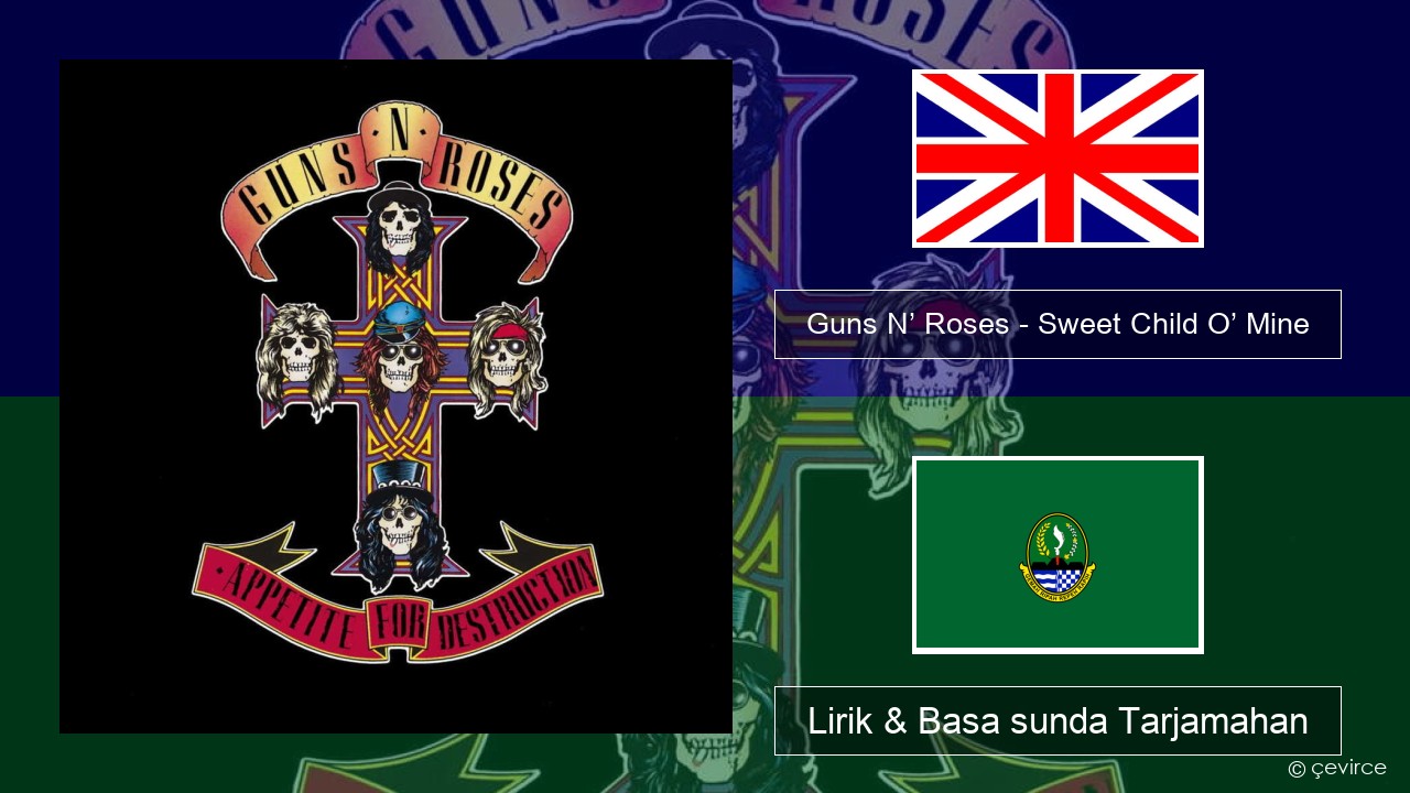 Guns N’ Roses – Sweet Child O’ Mine Basa inggris Lirik & Basa sunda Tarjamahan